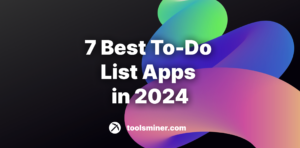 7 Best To-Do List Apps: Boost Productivity & Stay Organized in 2024 toolsminer.com